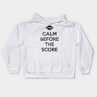 Calm Before The Score - Football V2 Kids Hoodie